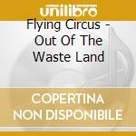 Flying Circus - Out Of The Waste Land cd