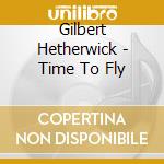 Gilbert Hetherwick - Time To Fly cd