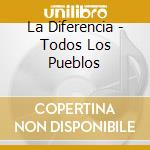 La Diferencia - Todos Los Pueblos cd