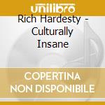 Rich Hardesty - Culturally Insane cd