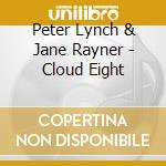 Peter Lynch & Jane Rayner - Cloud Eight cd musicale di Peter Lynch & Jane Rayner