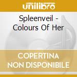 Spleenveil - Colours Of Her cd