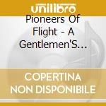 Pioneers Of Flight - A Gentlemen'S Agreement