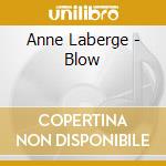 Anne Laberge - Blow cd musicale di Anne Laberge