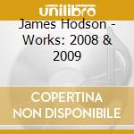 James Hodson - Works: 2008 & 2009 cd