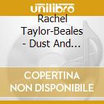 Rachel Taylor-Beales - Dust And Gold