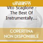 Vito Scaglione - The Best Of Instrumentally Yours cd