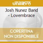 Josh Nunez Band - Lovembrace cd