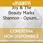 Joy & The Beauty Marks Shannon - Opium Wars Or Love In Lieu Of Laudanum cd