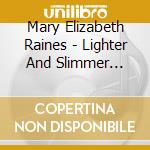 Mary Elizabeth Raines - Lighter And Slimmer Feels Delicious cd