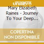 Mary Elizabeth Raines - Journey To Your Deep Past cd musicale di Mary Elizabeth Raines