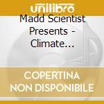 Madd Scientist Presents - Climate Control The Mixtape cd musicale di Madd Scientist Presents