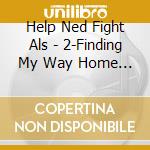 Help Ned Fight Als - 2-Finding My Way Home 1 cd