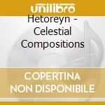Hetoreyn - Celestial Compositions cd