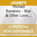 Michael Bonanno - War & Other Love Songs cd