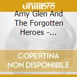 Amy Glen And The Forgotten Heroes - Ballyhoo cd
