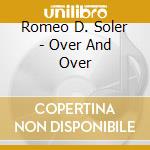 Romeo D. Soler - Over And Over cd