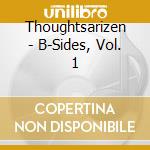Thoughtsarizen - B-Sides, Vol. 1 cd