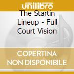 The Startin Lineup - Full Court Vision cd