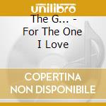 The G... - For The One I Love cd