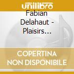 Fabian Delahaut - Plaisirs PartagÃ©s cd musicale di Fabian Delahaut