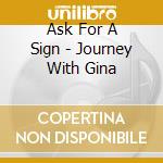 Ask For A Sign - Journey With Gina cd