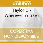 Taylor D - Wherever You Go cd