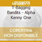 T-Bagging Bandits - Alpha Kenny One cd