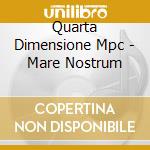 Quarta Dimensione Mpc - Mare Nostrum cd