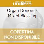 Organ Donors - Mixed Blessing cd