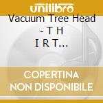 Vacuum Tree Head - T H I R T E E N ! cd musicale di Vacuum Tree Head