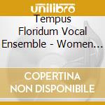 Tempus Floridum Vocal Ensemble - Women In Harmony cd musicale di Tempus Floridum Vocal Ensemble