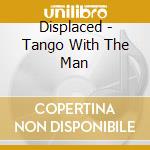 Displaced - Tango With The Man cd