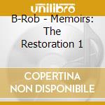 B-Rob - Memoirs: The Restoration 1 cd
