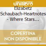 Elizabetz Schaubach-Heartnotes - Where Stars Are Chariots cd