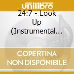 24:7 - Look Up (Instrumental Version) cd musicale di 24:7