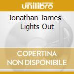 Jonathan James - Lights Out cd