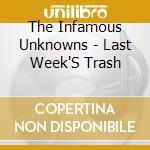 The Infamous Unknowns - Last Week'S Trash cd