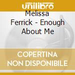 Melissa Ferrick - Enough About Me cd musicale di Melissa Ferrick