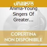 Anima-Young Singers Of Greater Chicago - Live From South Africa cd