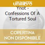 Ynot - Confessions Of A Tortured Soul cd