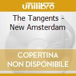 The Tangents - New Amsterdam cd