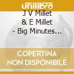 J V Millet & E Millet - Big Minutes (More Minutes) cd