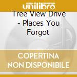 Tree View Drive - Places You Forgot cd