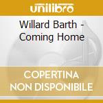 Willard Barth - Coming Home cd musicale di Willard Barth