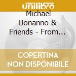Michael Bonanno & Friends - From The Heart cd