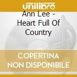 Ann Lee - Heart Full Of Country cd musicale di Ann Lee