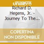 Richard D. Hegens, Jr. - Journey To The Top Begins... cd musicale di Richard D. Hegens, Jr.