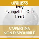 Jerry Evangelist - One Heart cd