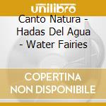 Canto Natura - Hadas Del Agua - Water Fairies cd